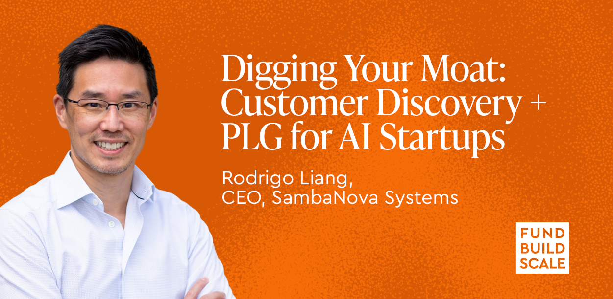Digging Your Moat: Customer Discovery + PLG for AI Startups