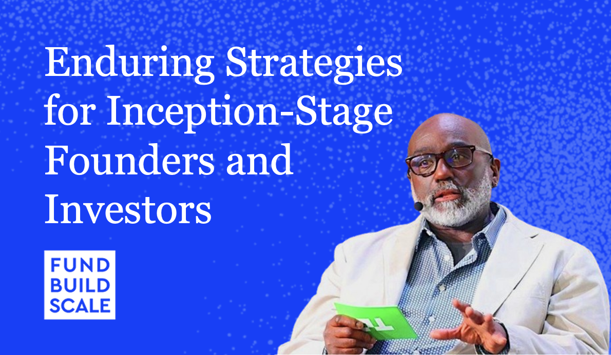 Enduring Strategies for Inception-Stage Founders and Investors