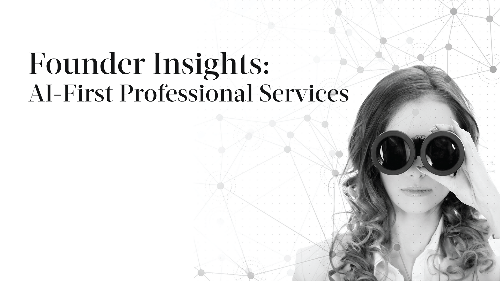 Founder Insights:  AI-First Professional Services